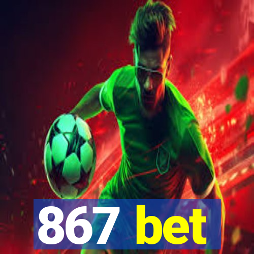 867 bet